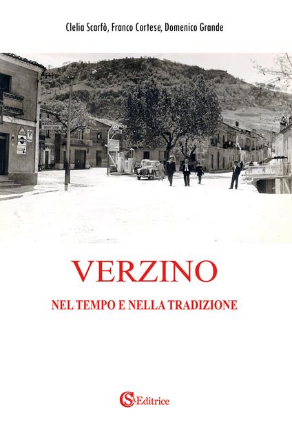 Verzino. Nel tempo e nella tradizione - Clelia Scarfò,Franco Cortese,Domenico Grande - copertina