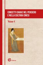 Concetti chiave nel pensiero e nella cultura cinesi. Vol. 4