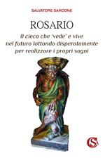 Rosario. Il cieco che ‘vede' e vive nel futuro lottando disperatamente per realizzare i propri sogni