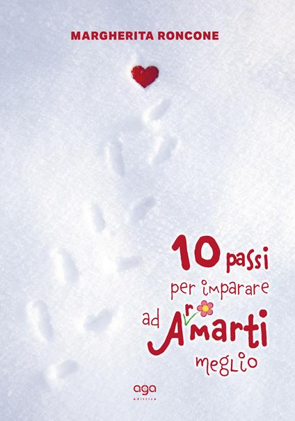 10 passi per imparare ad a(r)marti meglio - Margherita Roncone - copertina