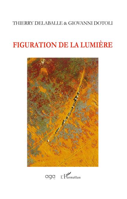 Figuration de la lumière - Thierry Delaballe,Giovanni Dotoli - copertina