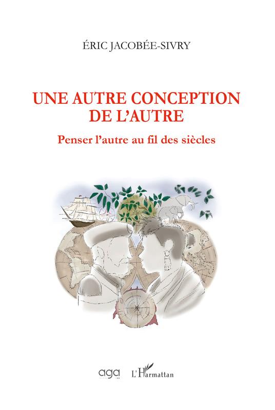 Une autre conception de l'autre. Penser l'autre au fil des siècles - Éric Jacobée-Sivry - copertina