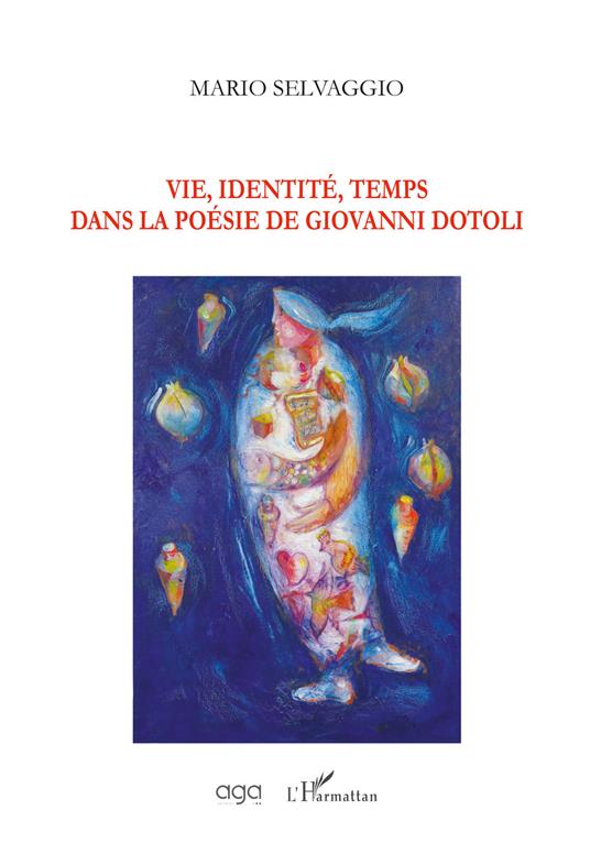 Vie, identité, temps dans la poésie de Giovanni Dotoli - Mario Selvaggio - copertina