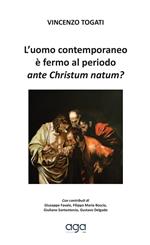 L' uomo contemporaneo è fermo al periodo ante Christum natum?