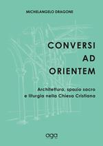 Conversi ad orientem. Architettura, spazio sacro e liturgia nella chiesa cristiana