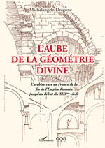 L'aube de la géométrie divine. L’architecture en France de la fin de l’Empire Romain jusqu’au début du XIIIème siècle