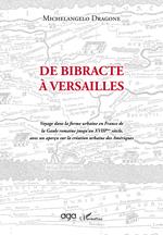 De Bibracte à Versailles. Voyage dans la forme urbaine en France de la Gaule romaine jusqu’au XVIIIème siècle, avec un aperçu sur la création urbaine des Amériques