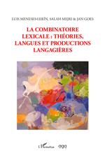 La combinatoire lexicale: théories, langues et productions langagieres