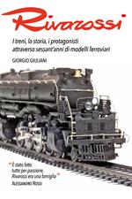 Rivarossi. I treni, la storia, i protagonisti attraverso sessant'anni di modelli ferroviari