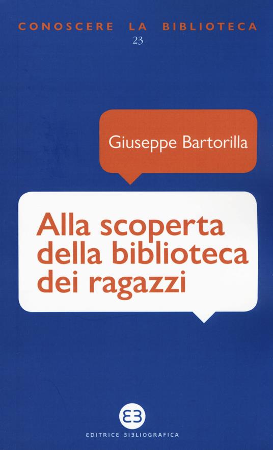 Alla scoperta della biblioteca dei ragazzi - Giuseppe Bartorilla - copertina