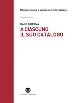 A ciascuno il suo catalogo. La rivoluzione tecnologica e le biblioteche