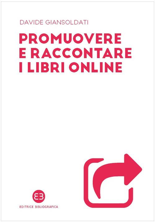 Promuovere e raccontare i libri online - Davide Giansoldati - copertina