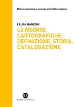 Le risorse cartografiche: definizione, storia, catalogazione