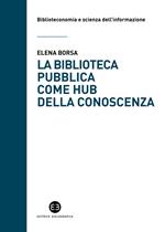 La biblioteca pubblica come hub della conoscenza. Il ruolo strategico delle raccolte e della comunità