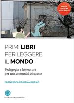 Primi libri per leggere il mondo. Pedagogia e letteratura per una comunità educante