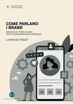 Come parlano i brand. Manuale di tono di voce per la comunicazione aziendale