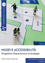 Musei e accessibilità. Progettare l'esperienza e le strategie