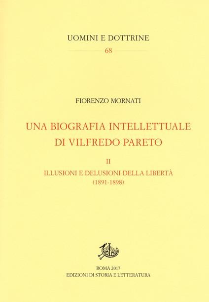 Una biografia intellettuale di Vilfredo Pareto. Vol. 2: Le illusioni e le delusioni della libertà (1890-1898) - Fiorenzo Mornati - copertina