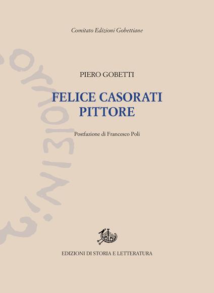 Felice Casorati pittore. Ediz. illustrata - Piero Gobetti - copertina