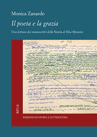 Il poeta e la grazia. Una lettura dei manoscritti della «Storia» di Elsa Morante - Monica Zanardo - copertina