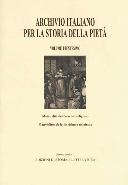 Archivio italiano per la storia della pietà. Ediz. italiana e francese. Vol. 30: Materialità del dissenso religioso - copertina