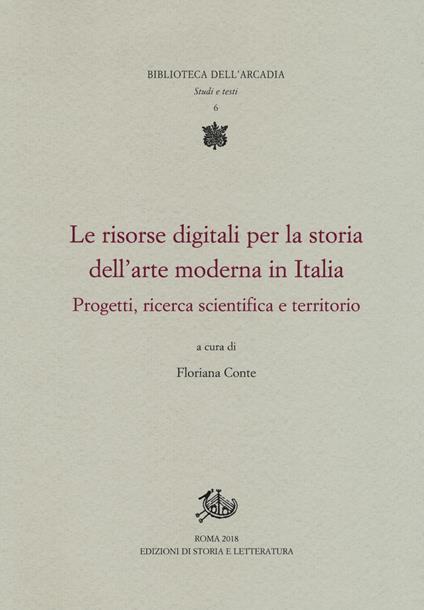 Le risorse digitali per la storia dell'arte moderna in Italia. Progetti, ricerca scientifica e territorio - copertina