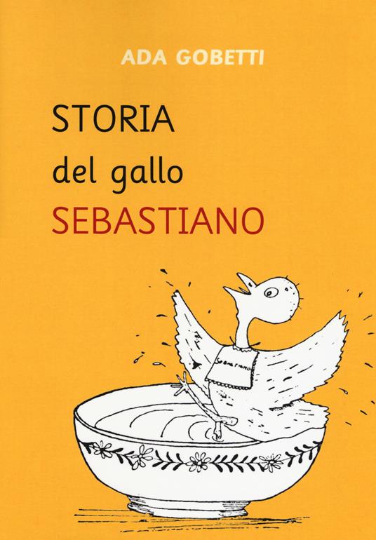 Storia del gallo Sebastiano - Ada Gobetti,Ettore Marchesini - copertina