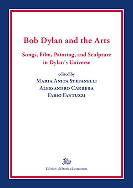 Bob Dylan and the arts. Songs, film, paintings, and sculpture in Dylan's universe - copertina