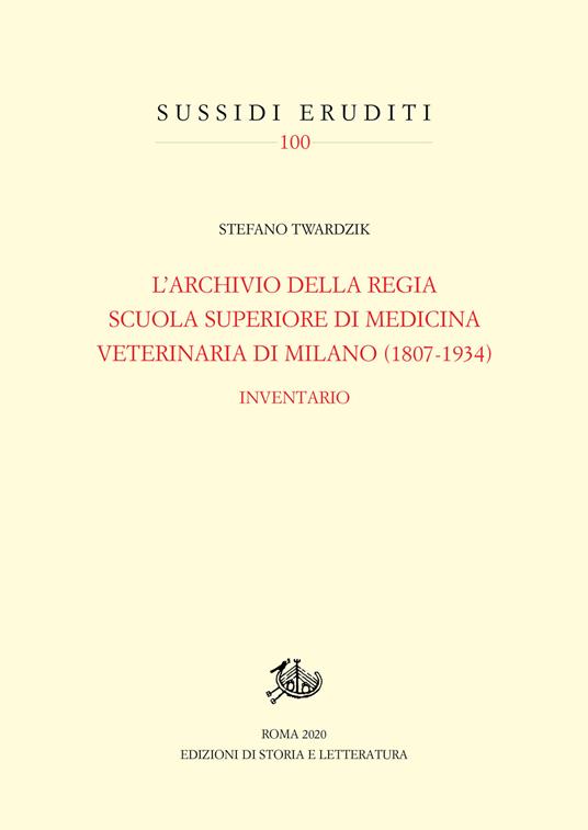 Archivio della Regia Scuola superiore di medicina veterinaria di Milano (1807-1934). Inventario - Stefano Twardzik - copertina