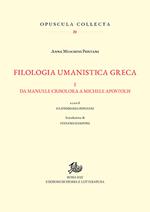 Filologia umanistica greca. Vol. 1: Da Manuele Crisolora a Michele Apostolis