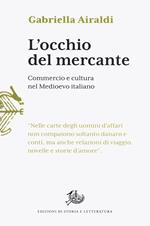 L'occhio del mercante. Commercio e cultura nel Medioevo italiano