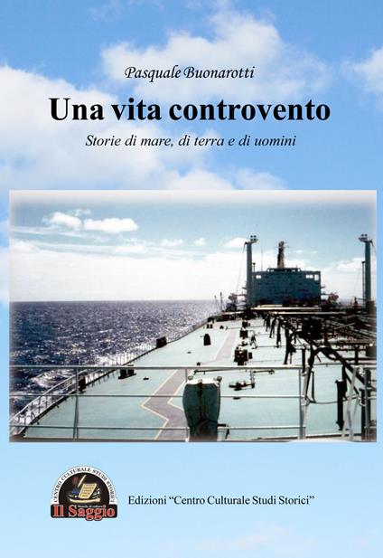 Una vita controvento. Storie di mare, di terra e di uomini - Pasquale Buonarotti - copertina