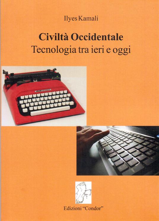 Civiltà occidentale. Tecnologia tra ieri e oggi - Ilyes Kamali - copertina