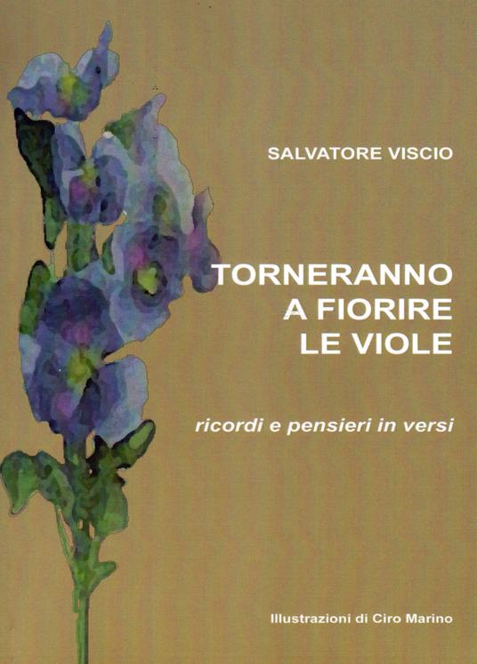 Torneranno a fiorire le viole. Ricordi e pensieri in versi - Salvatore Viscio - copertina