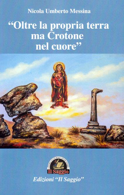 «Oltre la propria terra ma Crotone nel cuore» - Nicola Umberto Messina - copertina