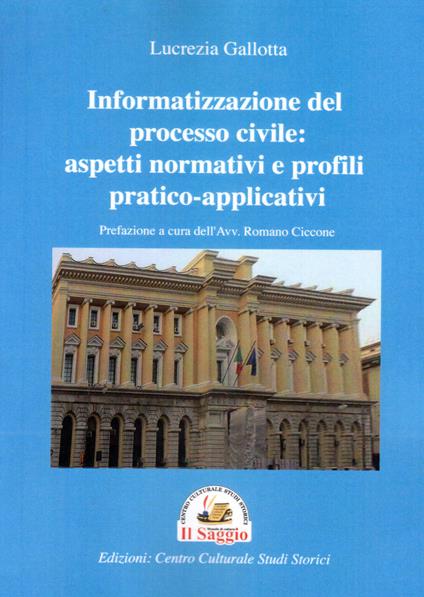 Informatizzazione del processo civile: aspetti normativi e profili pratico-applicativi - Lucrezia Gallotta - copertina