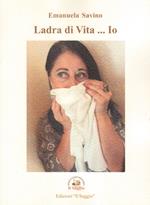 Ladra di vita... io