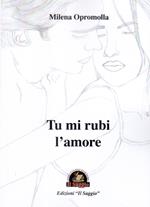 Tu mi rubi l'amore