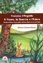 Il fiume, la quercia e l'edera. Quando la fantasia si lascia condurre dal fiume Alento nel cuore del Cilento