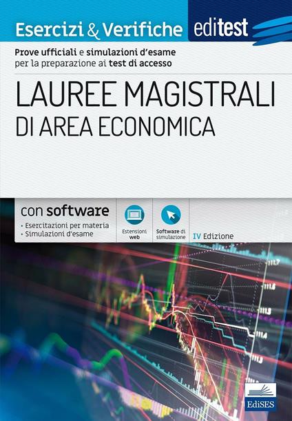 EdiTEST. Lauree magistrali di area economica. Esercizi & verifiche. Prove ufficiali e simulazioni d'esame per la preparazione ai test di accesso. Con software di simulazione - copertina