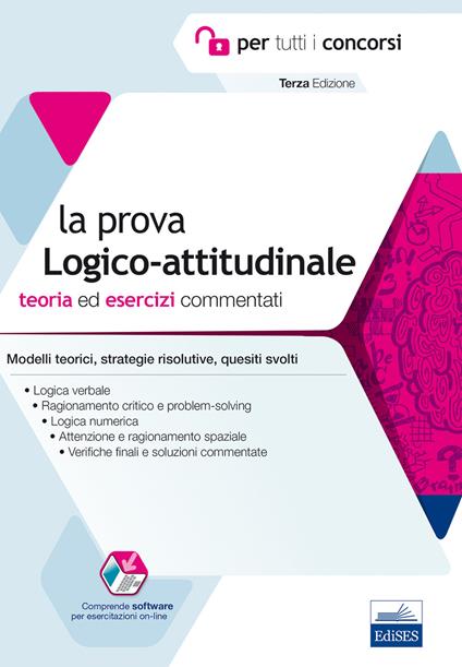 La prova a test logico-attitudinale. Teoria ed esercizi commentati. Manuale completo per tutti i concorsi. Con software di simulazione - Emiliano Barbuto,Fabio Biancalani - copertina