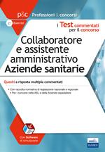 Collaboratore e assistente amministrativo aziende sanitarie. Quesiti a risposta multipla commentati