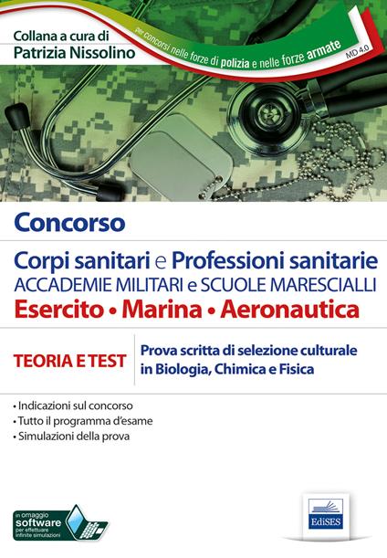 Concorso corpi sanitari e professioni sanitarie Accademie militari e Scuole Marescialli. Manuale per la prova scritta di selezione culturale in biologia, chimica e fisica. Con software di simulazione - copertina