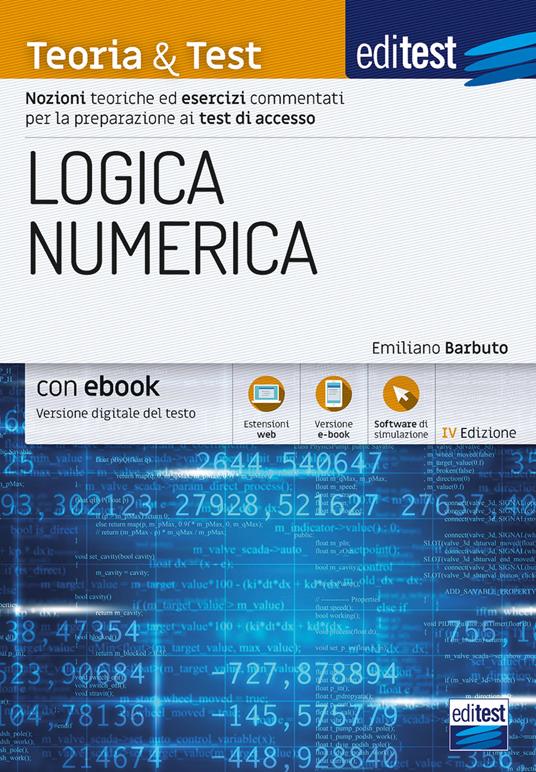 EdiTEST. Logica numerica. Teoria & test. Nozioni teoriche ed esercizi commentati per la preparazione ai test di accesso ai corsi di laurea a numero programmato. Con e-book. Con software di simulazione - Emiliano Barbuto - copertina