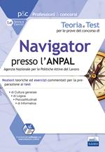 Teoria e test per le prove del concorso di navigator presso l'ANPAL. Nozioni teoriche ed esercizi commentati per la preparazione ai test di cultura generale, logica, psicoattitudinali, di informatica. Con simulatore online