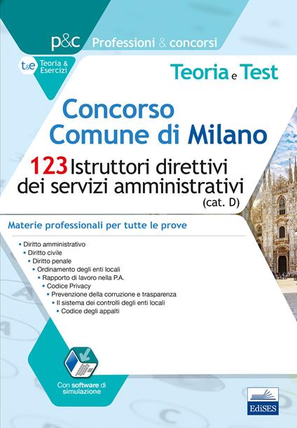 Concorso Comune di Milano. 123 Istruttori direttivi dei servizi amministrativi (cat. D). Teoria e test. Materie professionali per tutte le prove. Con software di simulazione - copertina