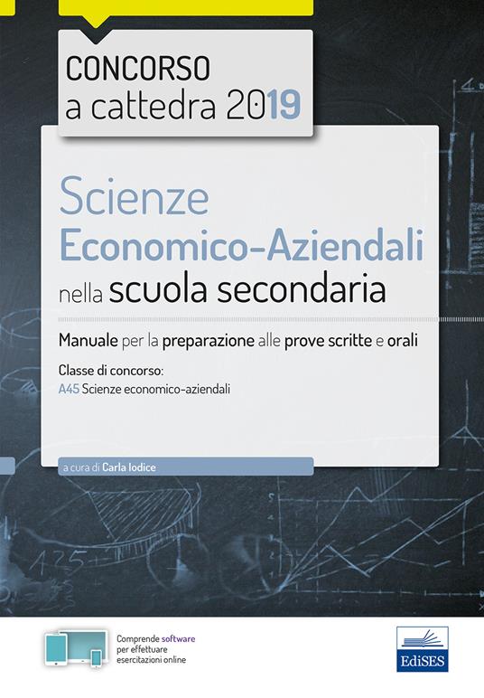 Scienze economico-aziendali per il concorso a cattedra 2018. Manuale per la preparazione al concorso per la classe A45. Con software di simulazione - Carla Iodice - copertina