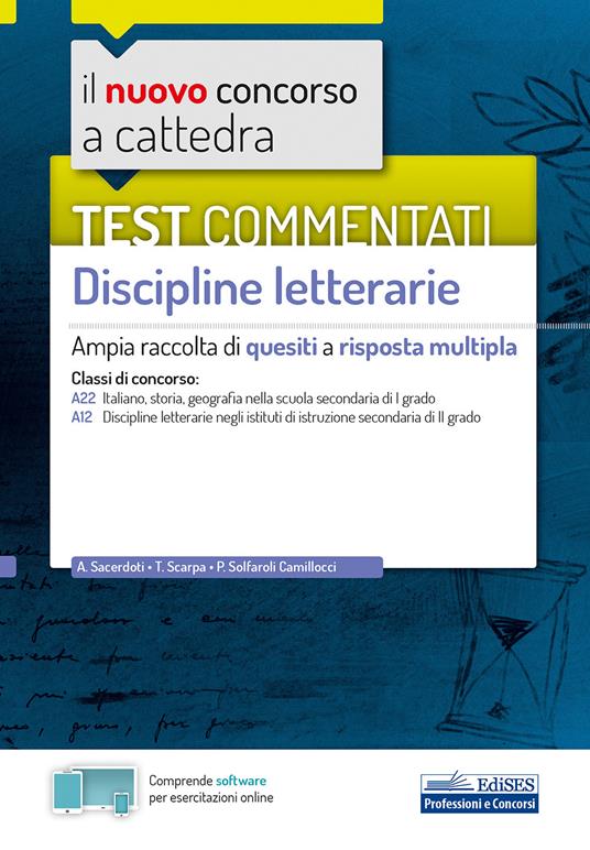 Il nuovo concorso a cattedra. Test commentati Discipline letterarie. Ampia raccolta di quesiti a risposta multipla. Classi A22, A12. Con software di simulazione - Arianna Sacerdoti,Teresa Scarpa,Paola Solfaroli Camilloci - copertina