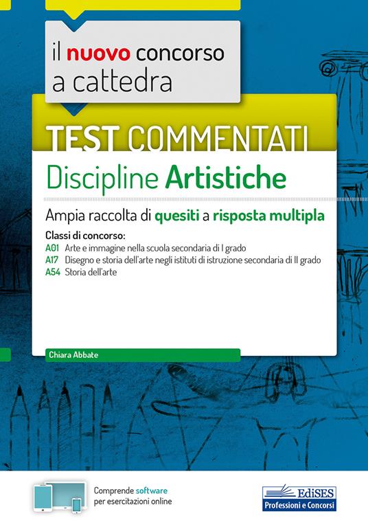 Il nuovo concorso a cattedra. Test commentati Discipline artistiche. Ampia raccolta di quesiti a risposta multipla. Classi A01, A17, A54. Con software di simulazione - Chiara Abbate - copertina