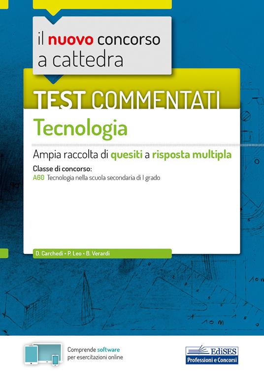 Il nuovo concorso a cattedra. Test commentati Tecnologia. Ampia raccolta di quesiti a risposta multipla. Classe A60. Con software di simulazione - D. Carchedi,P. Leo,B. Verardi - copertina